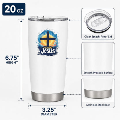There Is Power In The Name Of Jesus 20oz Tumbler White | Evocative Cross and Sunburst Artwork for Believers Who Carry Faith Into Everyday Routines
