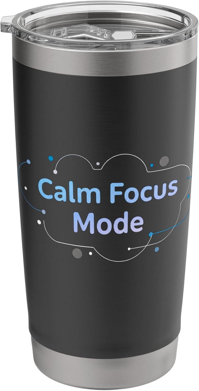 Calm Focus Mode Minimal Productivity Apparel Soft Motivation Stainless Steel Insulated Tumbler