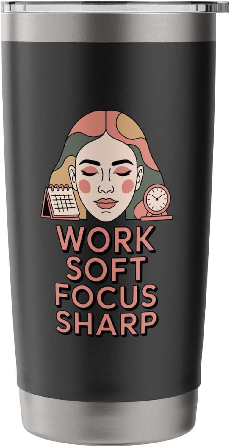 Work Soft Focus Sharp Mindful Productivity Mantra Stainless Steel Insulated Tumbler