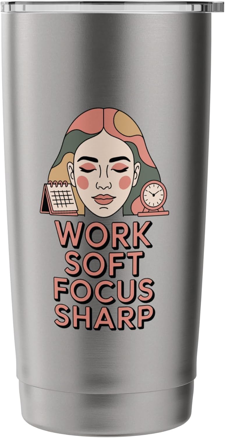 Work Soft Focus Sharp Mindful Productivity Mantra Stainless Steel Insulated Tumbler
