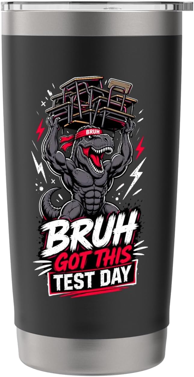 Bruh Got This Test Day Mighty Dino Lifting Desks Stainless Steel Insulated Tumbler