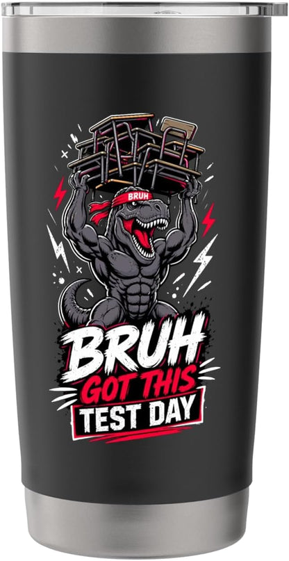 Bruh Got This Test Day Mighty Dino Lifting Desks Stainless Steel Insulated Tumbler