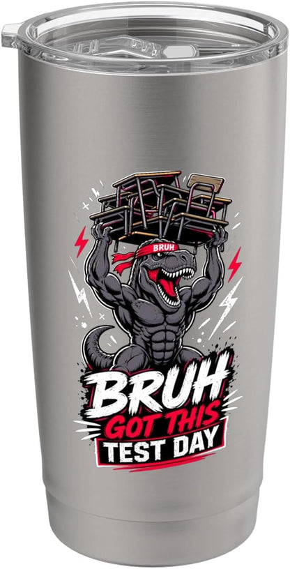 Bruh Got This Test Day Mighty Dino Lifting Desks Stainless Steel Insulated Tumbler