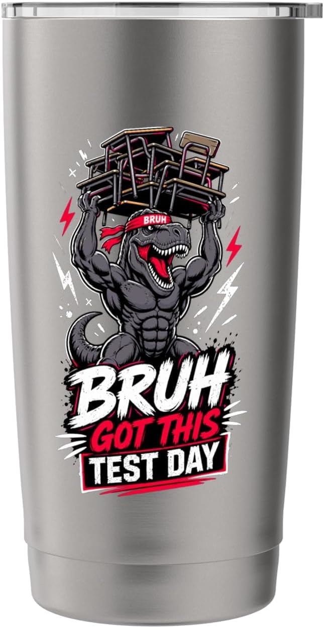 Bruh Got This Test Day Mighty Dino Lifting Desks Stainless Steel Insulated Tumbler
