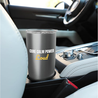 Core Calm Power Loud yoga and gym regulars Saying Stainless Steel Insulated Tumbler