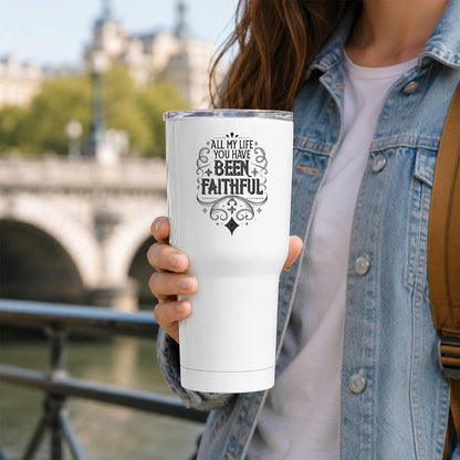 All My Life You Have Been Faithful White 20oz Tumbler | Evocative Scripture-Inspired Typography for Believers Who Find Comfort in a Daily Testimony of Divine Steadfastness