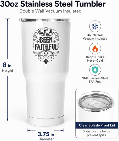 All My Life You Have Been Faithful White 20oz Tumbler | Evocative Scripture-Inspired Typography for Believers Who Find Comfort in a Daily Testimony of Divine Steadfastness