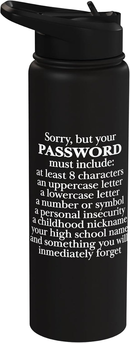 Sorry Your Password Must Contain Funny IT Tech Security Stainless Steel Insulated Water Bottle