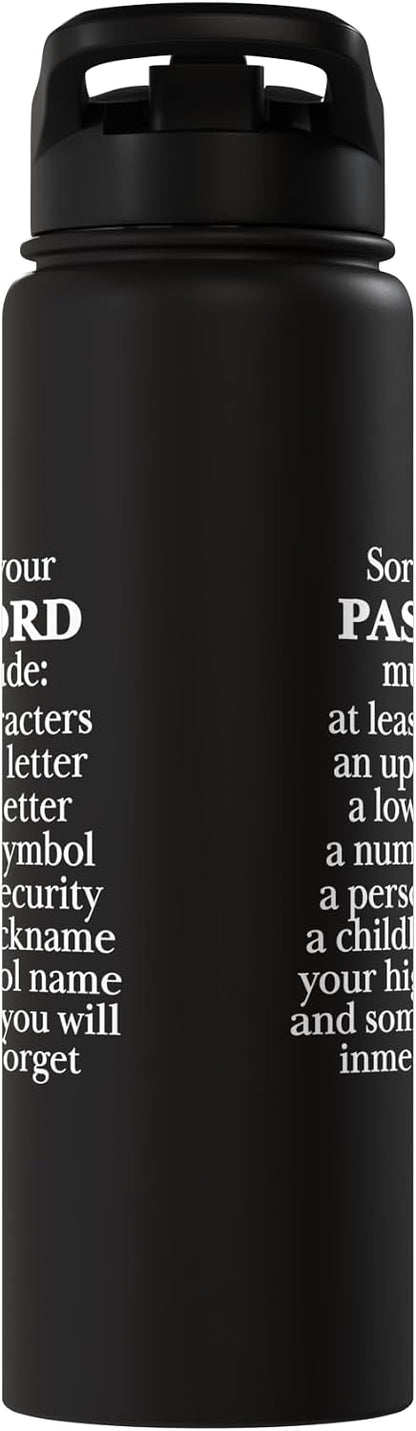 Sorry Your Password Must Contain Funny IT Tech Security Stainless Steel Insulated Water Bottle
