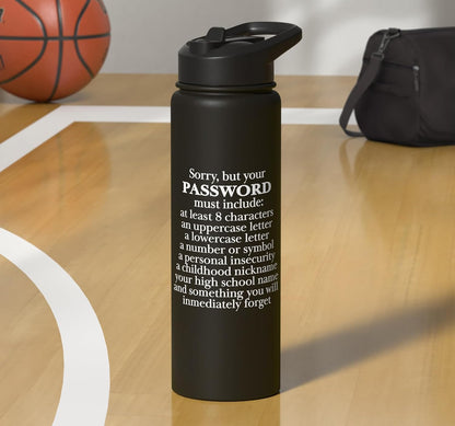 Sorry Your Password Must Contain Funny IT Tech Security Stainless Steel Insulated Water Bottle