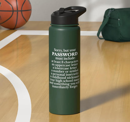Sorry Your Password Must Contain Funny IT Tech Security Stainless Steel Insulated Water Bottle