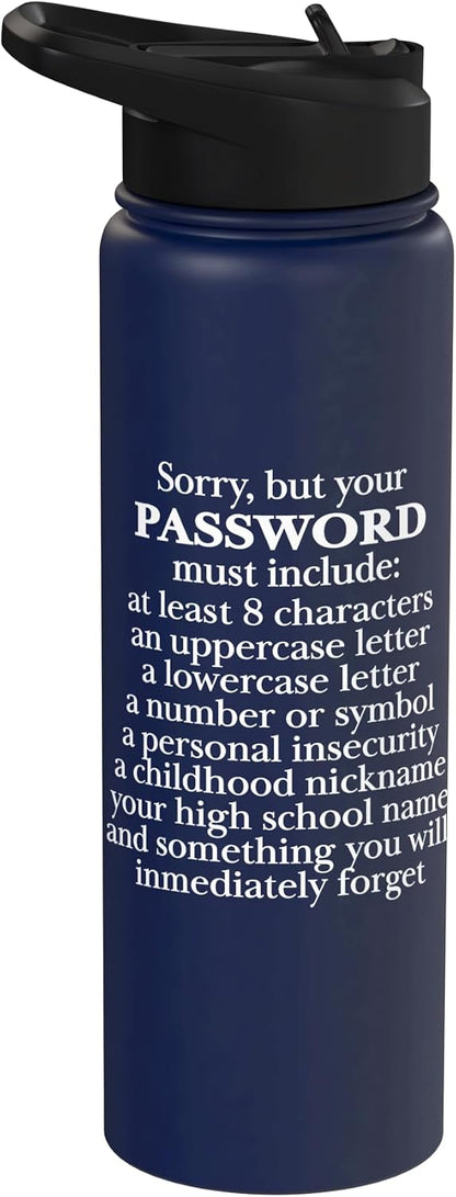 Sorry Your Password Must Contain Funny IT Tech Security Stainless Steel Insulated Water Bottle