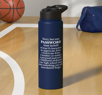 Sorry Your Password Must Contain Funny IT Tech Security Stainless Steel Insulated Water Bottle