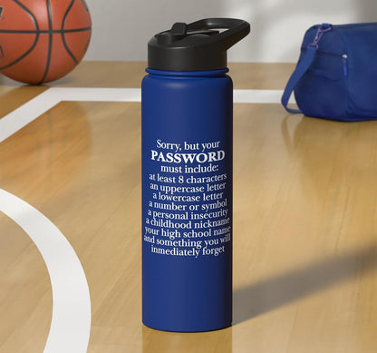 Sorry Your Password Must Contain Funny IT Tech Security Stainless Steel Insulated Water Bottle