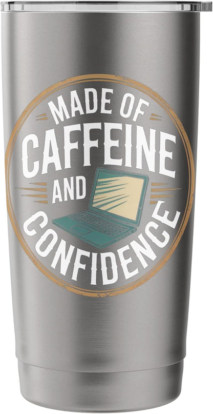 Made of Caffeine and Confidence Laptop Design Stainless Steel Insulated Tumbler