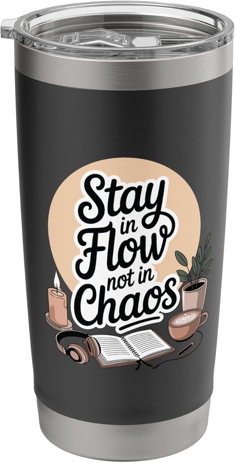 Stay In Flow Not In Chaos Mindful Productivity Stainless Steel Insulated Tumbler