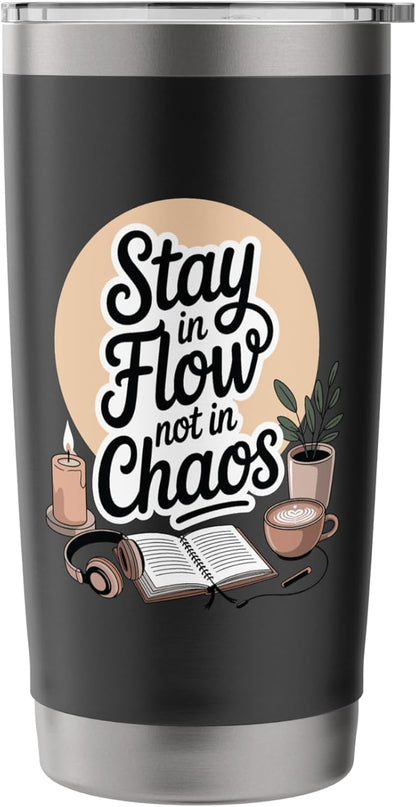 Stay In Flow Not In Chaos Mindful Productivity Stainless Steel Insulated Tumbler
