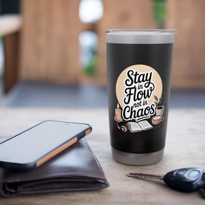 Stay In Flow Not In Chaos Mindful Productivity Stainless Steel Insulated Tumbler