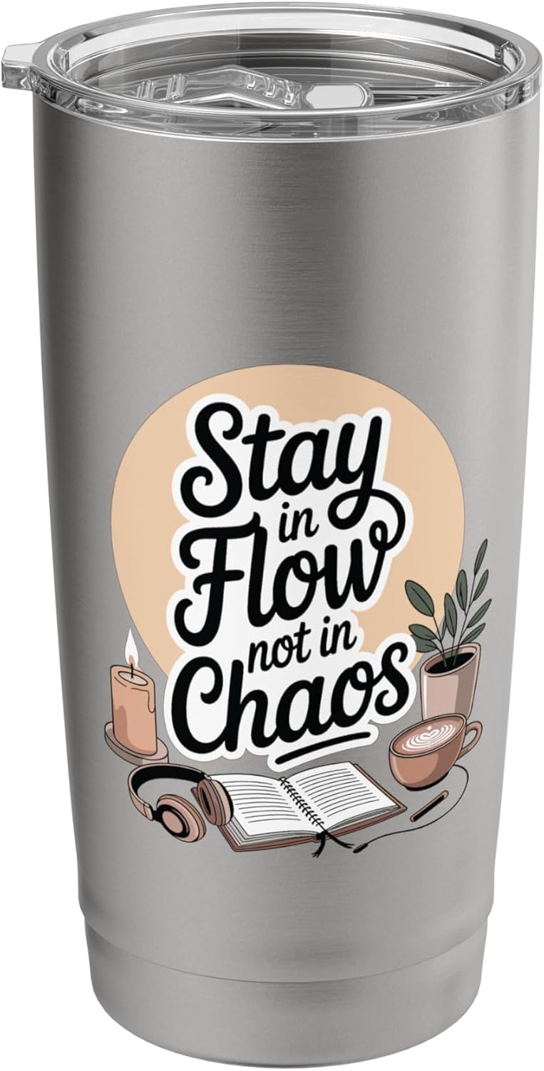 Stay In Flow Not In Chaos Mindful Productivity Stainless Steel Insulated Tumbler