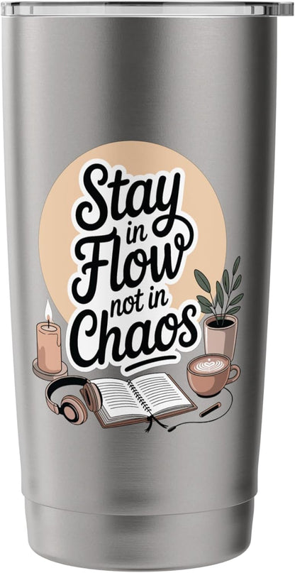 Stay In Flow Not In Chaos Mindful Productivity Stainless Steel Insulated Tumbler