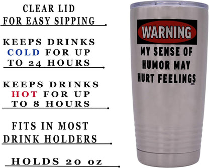 Funny Sarcastic Office Work 20 Oz. Travel Tumbler Mug Cup with Lid Vacuum Insulated Hot or Cold Warning My Sense of Humor May Hurt Feelings