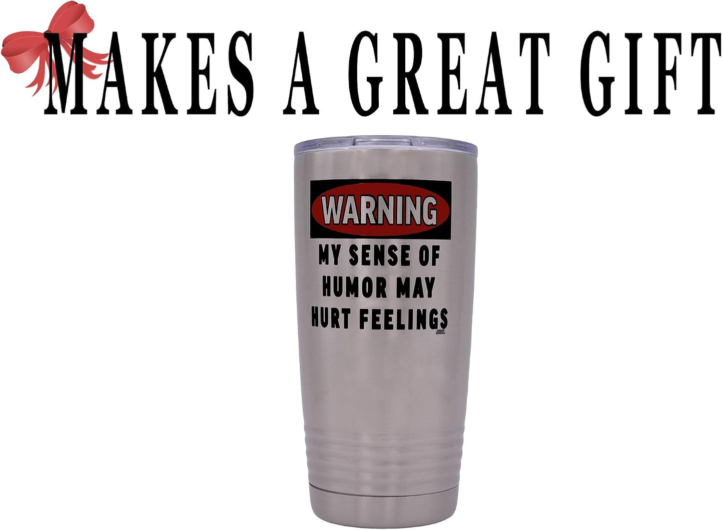 Funny Sarcastic Office Work 20 Oz. Travel Tumbler Mug Cup with Lid Vacuum Insulated Hot or Cold Warning My Sense of Humor May Hurt Feelings