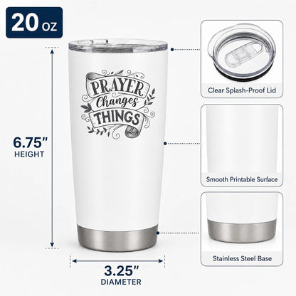 Prayer Changes Things Tumbler 20oz White | Scripture-Inspired Typography for Believers Who Find Strength in Daily Devotion
