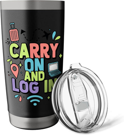 Carry On And Log In Remote Travel Work Design Stainless Steel Insulated Tumbler