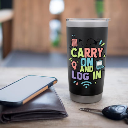 Carry On And Log In Remote Travel Work Design Stainless Steel Insulated Tumbler