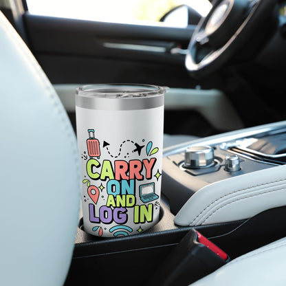 Carry On And Log In Remote Travel Work Design Stainless Steel Insulated Tumbler
