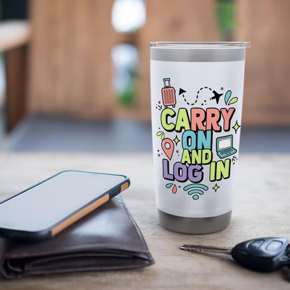 Carry On And Log In Remote Travel Work Design Stainless Steel Insulated Tumbler