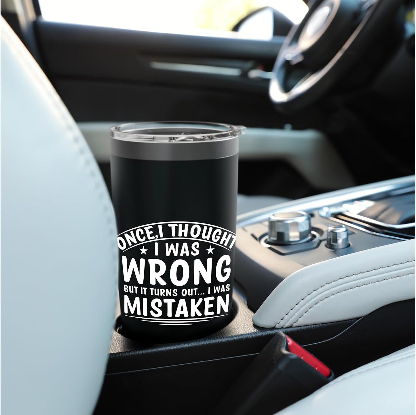 Once I Thought I Was Wrong But I Was Mistaken Funny Stainless Steel Insulated Tumbler