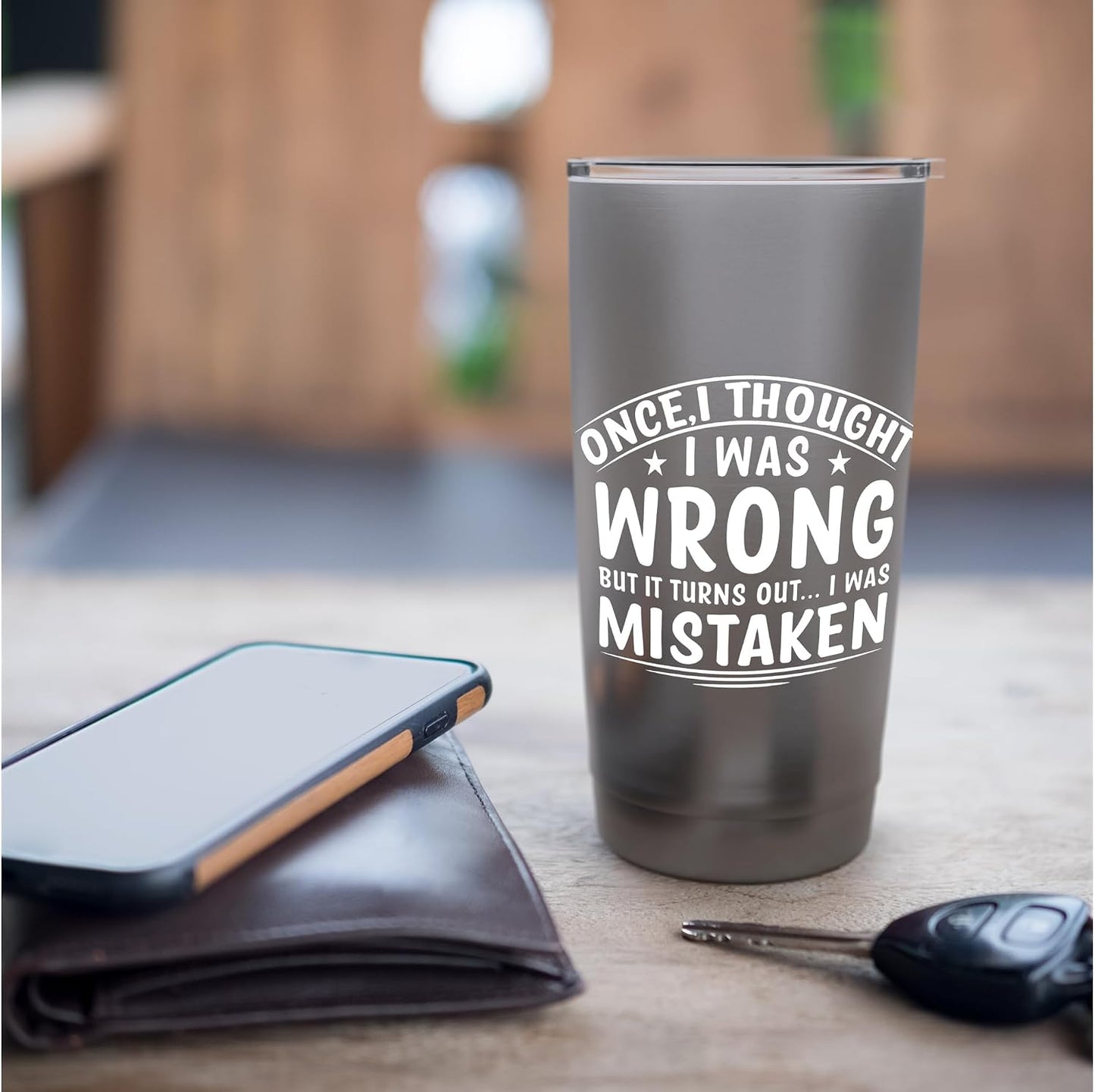 Once I Thought I Was Wrong But I Was Mistaken Funny Stainless Steel Insulated Tumbler