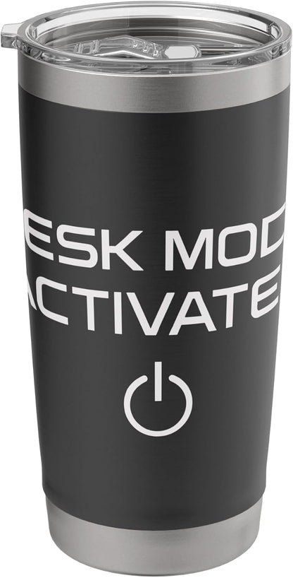 Desk Mode Activated Work Enthusiast Stainless Steel Insulated Tumbler