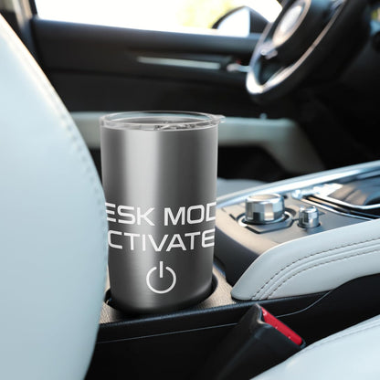 Desk Mode Activated Work Enthusiast Stainless Steel Insulated Tumbler