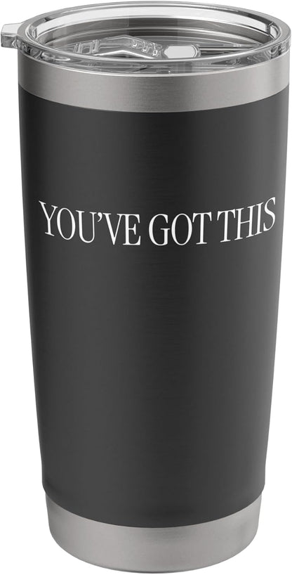 You’ve Got This - Inspirational Stainless Steel Insulated Tumbler