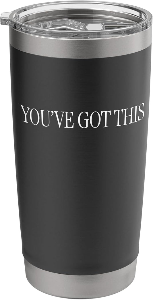 You’ve Got This - Inspirational Stainless Steel Insulated Tumbler