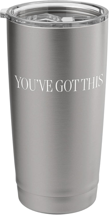 You’ve Got This - Inspirational Stainless Steel Insulated Tumbler